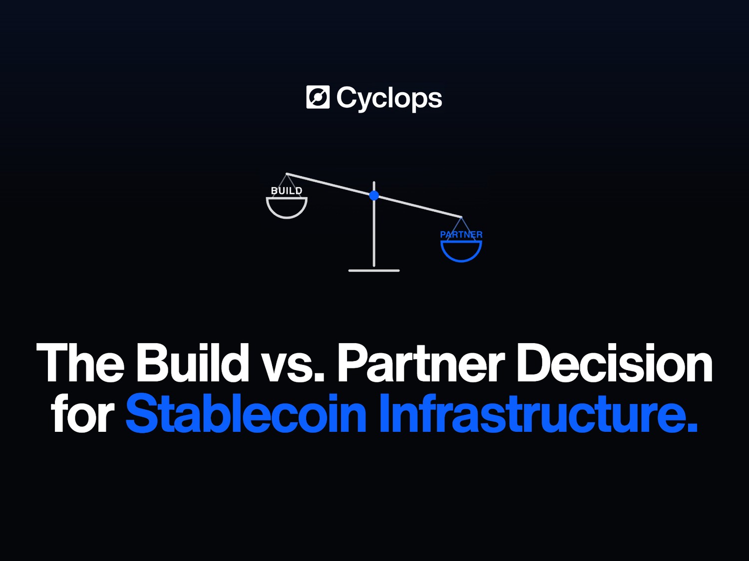 The Build vs. Partner Decision for Stablecoin Infrastructure