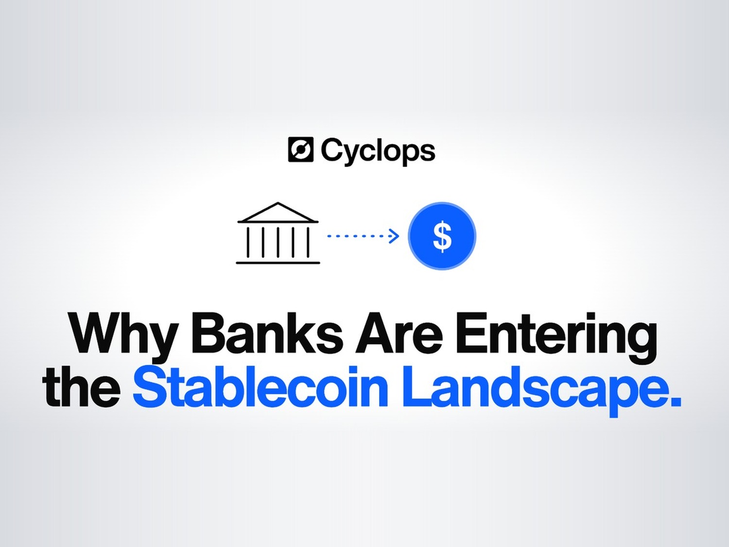 Why Banks Are Entering the Stablecoin Landscape