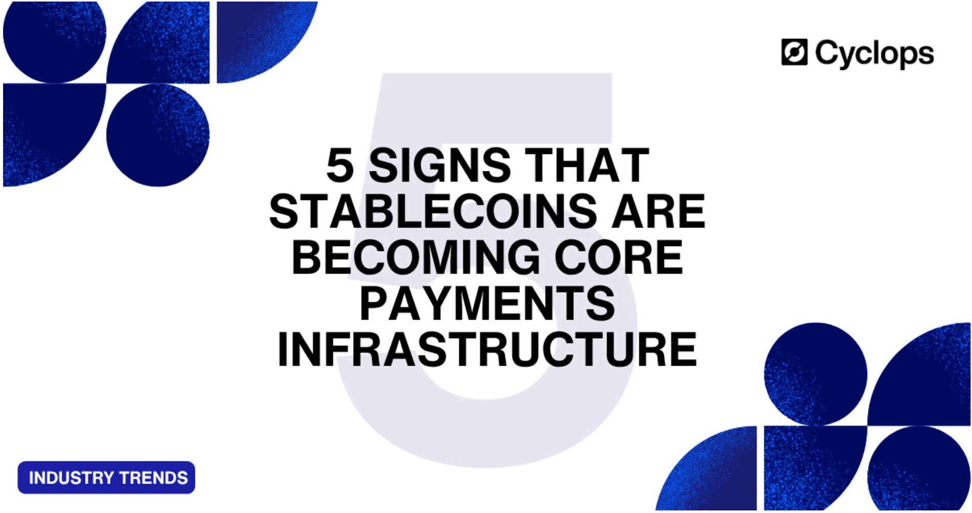 5 Signs That Stablecoins Are Becoming Core Payments Infrastructure