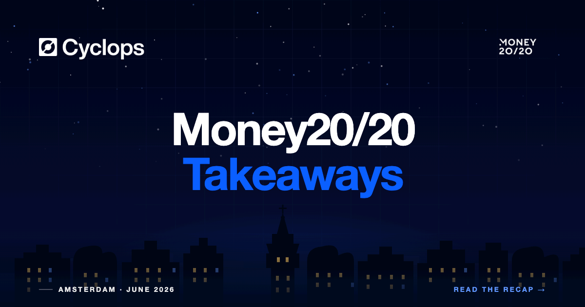 Cyclops at Money 20/20: Key Takeaways